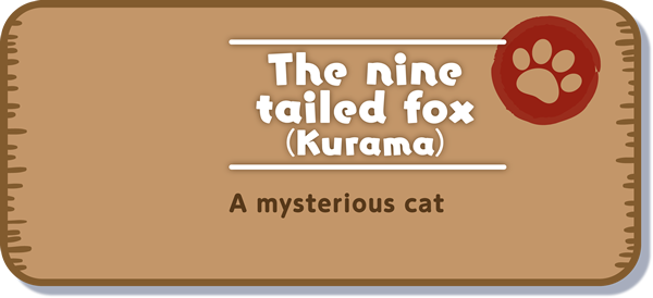 [The nine tailed fox (Kurama)] A mysterious cat