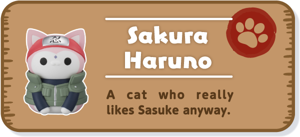 [Sakura Haruno] A cat who really likes Sasuke anyway.