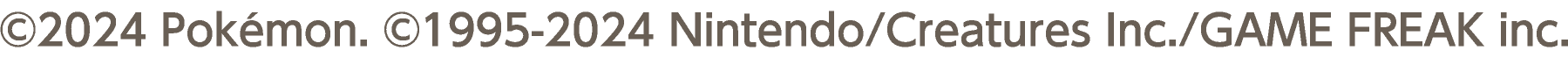 ©2024 Pokémon. ©1995-2024 Nintendo/Creatures Inc./GAME FREAK inc.